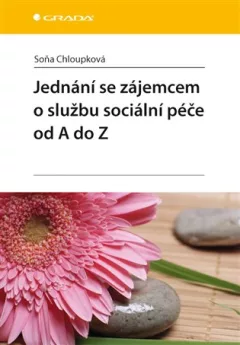Jednání se zájemcem o službu sociální péče od A do Z