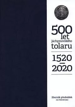 500 let jáchymovského tolaru 1520-2020: sborník přednášek