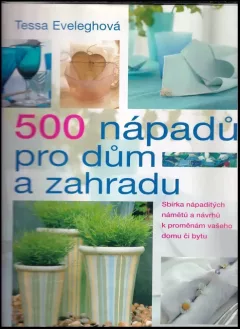500 nápadů pro dům a zahradu