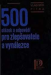 500 otázek a odpovědí pro zlepšovatele a vynálezce
