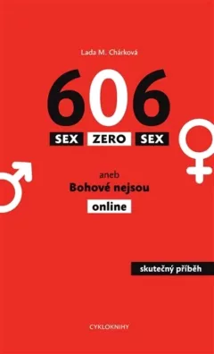 606 - sex zero sex, aneb, Bohové nejsou online