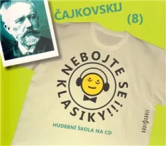 Nebojte se klasiky! - Petr Iljič Čajkovskij
