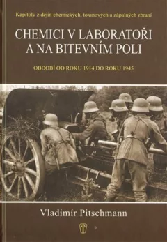 Chemici v laboratoři a na bitevním poli - Kapitoly z dějin chemických, toxinových a zápalných zbraní. Období 1918–1945