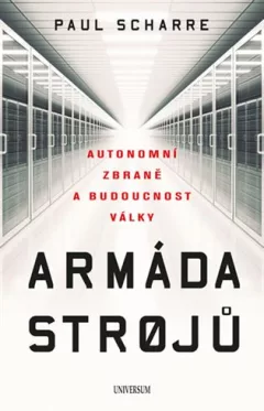 Armáda strojů: Autonomní zbraně a budoucnost války