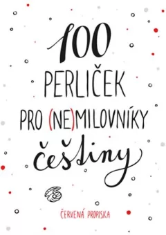 100 perliček pro (ne)milovníky češtiny
