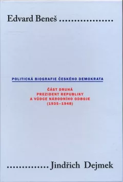 Edvard Beneš. Politická biografie českého demokrata (II.)