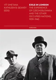 Exile in London - The Experience of Czechoslovakia and the Other Occupied Nations, 1939-1945
