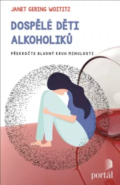 Dospělé děti alkoholiků - Překročte bludný kruh minulosti