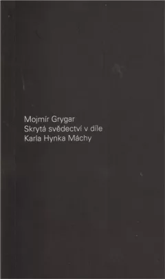 Skrytá svědectví v díle Karla Hynka Máchy