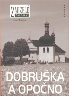 Zmizelé Čechy-Dobruška a Opočno