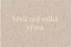 Větší než velká výzva