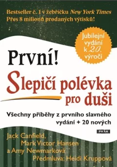 První! Slepičí polévka pro duši - Všechny příběhy z prvního slavného vydání + 20 nových