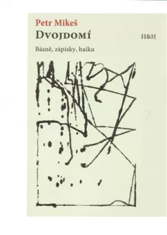 Dvojdomí - Básně, zápisky, haiku