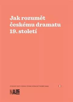 Jak rozumět českému dramatu 19. století