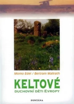 Keltové - Duchovní děti Evropy