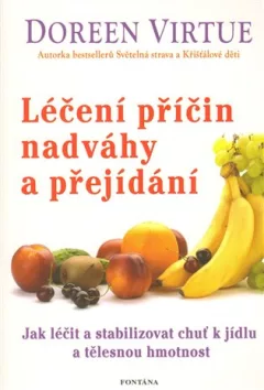 Léčení příčin nadváhy a přejídání - Jak léčit a stabilizovat chuť k jídku a tělěsnou hmotnost