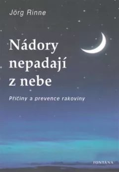 Nádory nepadají z nebe - Příčiny a prevence rakoviny