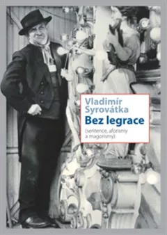 Bez legrace. Sentence, aforismy a magorismy