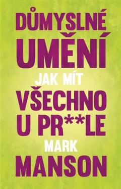 Důmyslné umění, jak mít všechno u pr* * le