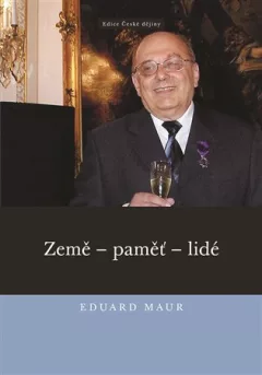 Eduard Maur. Země – paměť – lidé