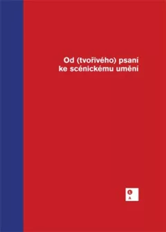 Od (tvořivého) psaní ke scénickému umění