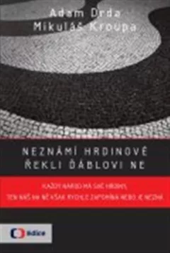 Neznámí hrdinové - řekli ďáblovi "NE"
