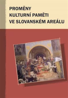 Proměny kulturní paměti ve slovanském areálu