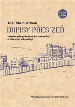 Dopisy přes zeď - Izraelec píše palestinským sousedům / a Palestinci odpovídají