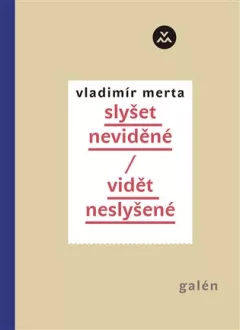 Slyšet neviděné/Vidět neslyšené