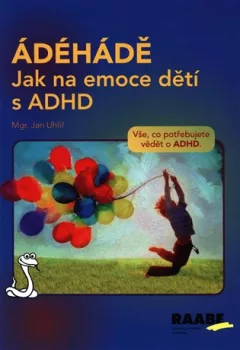 ÁDÉHÁDĚ - Jak na emoce dětí s ADHD