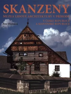 Skanzeny – Muzea lidové architektury v přírodě v České republice a Slovenské republice