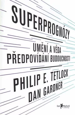 Superprognózy: Umění a věda předpovídání budoucnosti