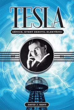 Tesla – génius, který zkrotil elektřinu