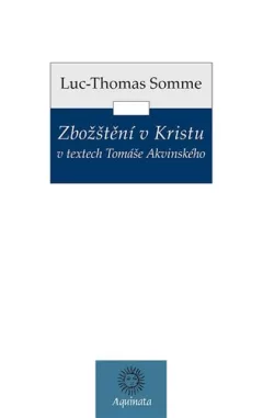 Zbožštění v Kristu v textech Tomáše Akvinského