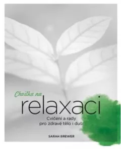 Chvilka na relaxaci - Cvičení a rady pro zdravé tělo i duši