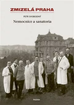 Zmizelá Praha-Nemocnice a Sanatoria