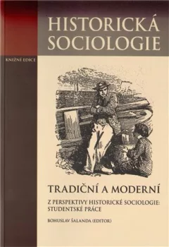 Tradiční a moderní z perspektivy historické sociologie:
Studentské práce