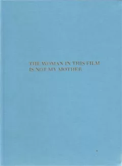 The Woman in this Film is not my Mother