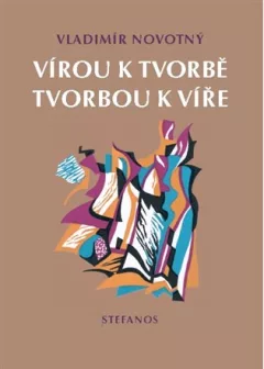 Vírou k tvorbě, tvorbou k víře