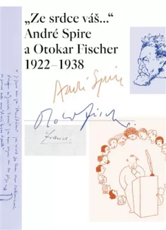 „Ze srdce váš...“ André Spire a Otokar Fischer 1922–1938