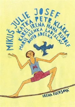 Mikuš, Julie, Josef, Katka, Petr, Klárka, Karel, Irena, Hana, Rudolf, Marie, Alenka, Ladislav, David, Adélka