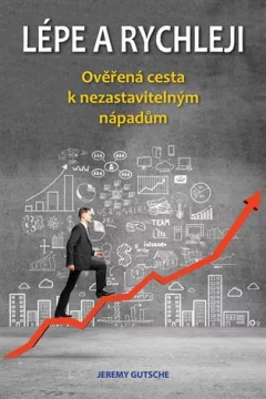 Lépe a rychleji – Ověřená cesta k nezastavitelným nápadům