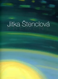 Jitka Štenclová – Přeměny