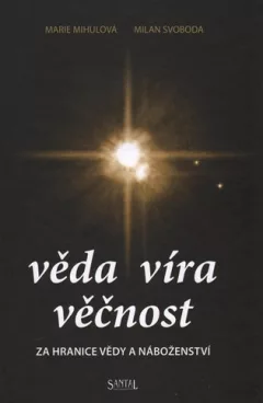 Věda víra věčnost - Za hranice vědy a náboženství