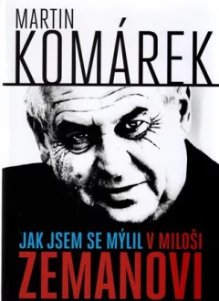Jak jsem se zmýlil v Miloši Zemanovi