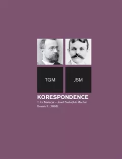 Korespondence T. G. Masaryk - Josef Svatopluk Machar. Svazek II. (1896)
