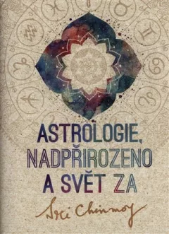 Astrologie, nadpřirozeno a svět Za