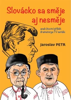 Slovácko sa směje aj nesměje aneb životní příběh dramaturga TV seriálu