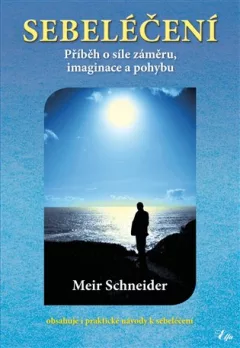 Sebeléčení - Příběh o síle záměru, imaginace a pohybu