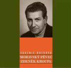 Moravský pěvec Zdeněk Kroupa